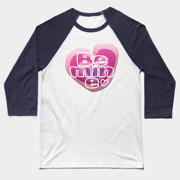 Be Mine Baseball T-Shirt by EunsooLee